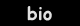 bio